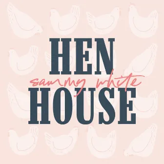 Henhouse by Sammy White