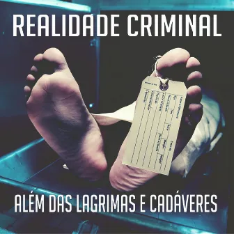 Alem Das Lagrimas E Cadaveres by Realidade Criminal