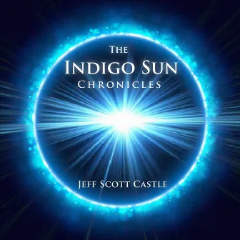 The Indigo Sun Chronicles by Jeff Scott Castle