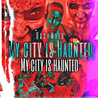 My City Is Haunted by Dash Mylo