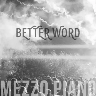 Better Word by Mezzo Piano