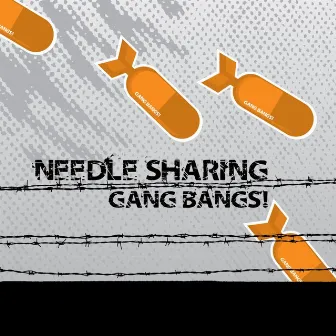 Gang Bangs! by Needle Sharing