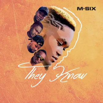 THEY KNOW by M-SIX Da Masterpiece