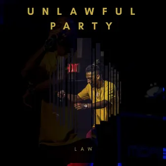 Unlawful Party by LAW