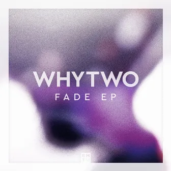 Fade EP by Whytwo