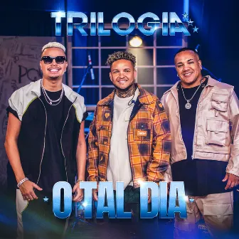 O Tal Dia by Trilogia