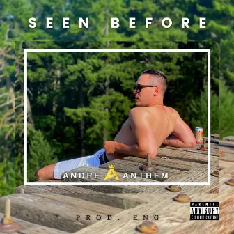 Seen Before by Andre Anthem