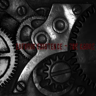 The Cause by Euforic Existence