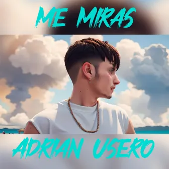 Me miras by Adrian Usero