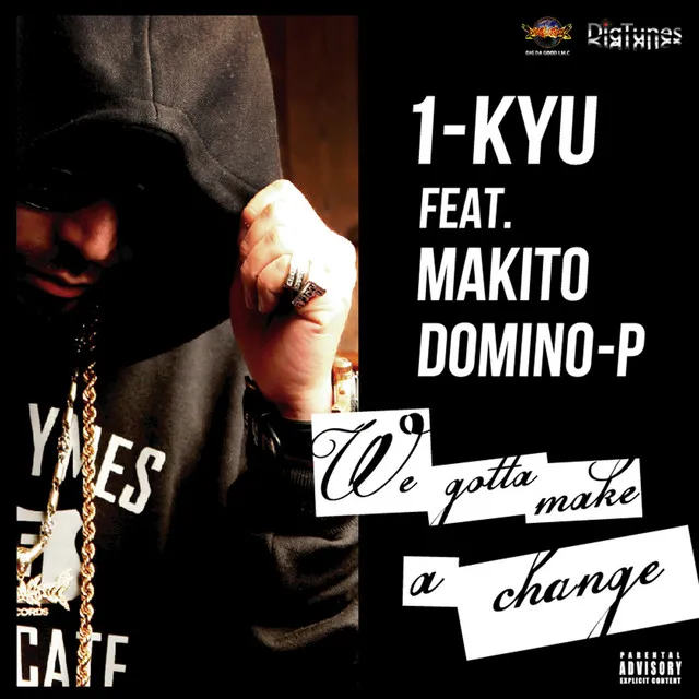 WE GOTTA MAKE A CHANGE feat. MAKITO & DOMINO-P