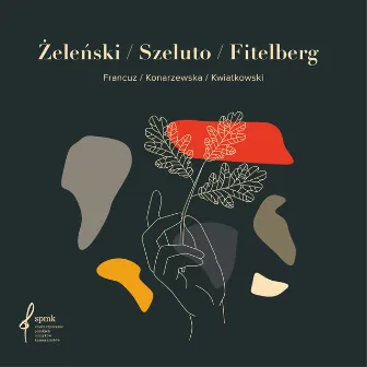 Żeleński/Szeluto/Fitelberg by Joanna Konarzewska