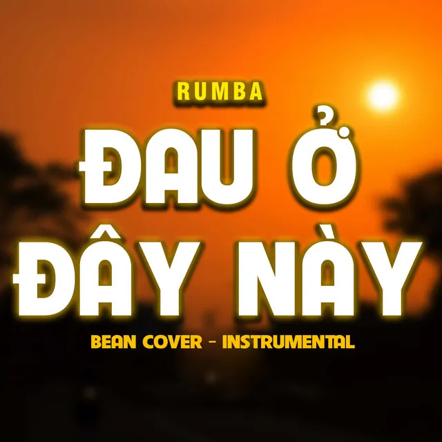 Đau Ở Đây Này (Bean Cover) [Rumba - Instrumental]