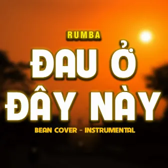 Đau Ở Đây Này (Bean Cover) [Rumba - Instrumental] by Bean