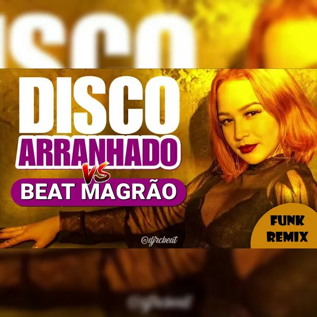 DISCO ARRANHADO VS BEAT MAGRÃO - Funk Remix