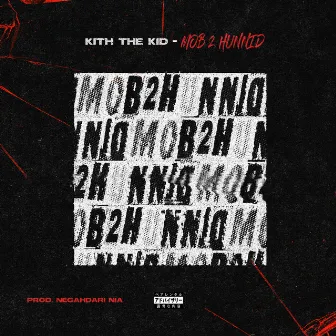 Mob 2 Hunnid by Kith the Kid