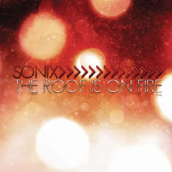 The Roof Is On Fire by Sonix