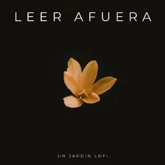 Leer Afuera: Un Jardín Lofi by Música de Lectura Relajante