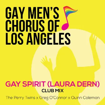 Gay Spirit (Laura Dern) [feat. The Perry Twins, Greg O'Connor & Quinn Coleman] [Club Mix] by Gay Men's Chorus of Los Angeles