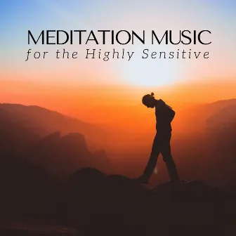 Meditation Music for the Highly Sensitive, Sympathetic Persons Music Listening, Compassionate by Non Stop Music Club