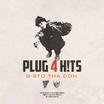 Plug 4 H!TS by G-sto Tha Don