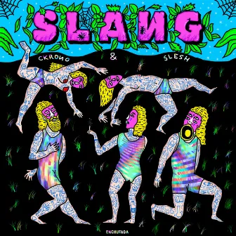 Slang by Ckrono & Slesh