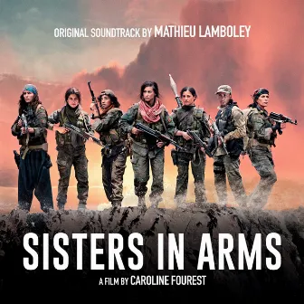 Sisters in Arms (Original Motion Picture Soundtrack) by Mathieu Lamboley