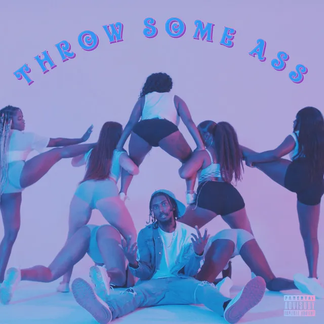 THROW SOME ASS