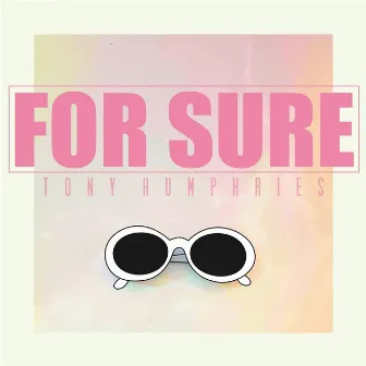 For Sure by Tony Humphries