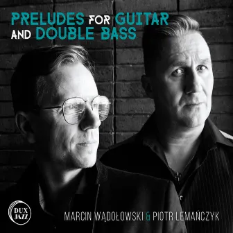 Wądołowski: Preludes for Guitar & Double Bass by Marcin Wądołowski