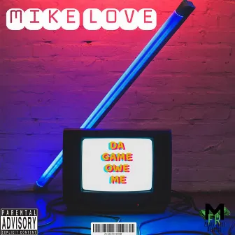 DA GAME OWE ME by Mike Love