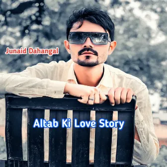 Altab Ki Love Story by Junaid Dahangal