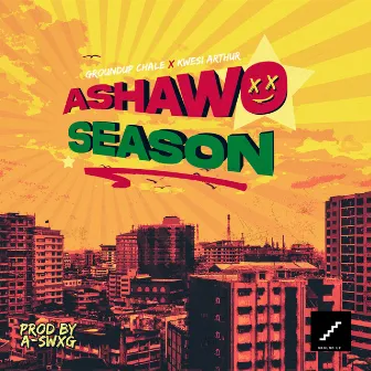 ASHAWO SEASON by Ground Up Chale