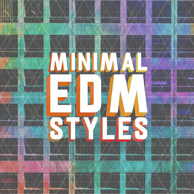 Minimal EDM Styles