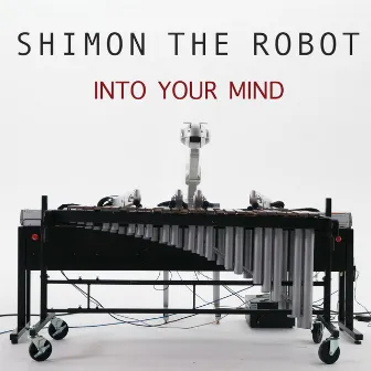 Into Your Mind by Shimon the Robot