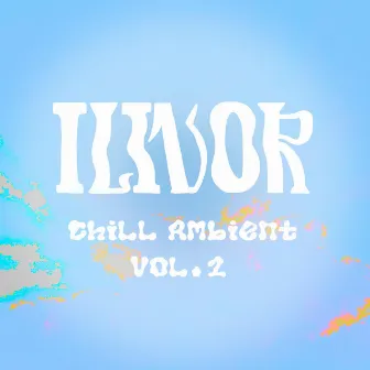 Chill Ambient Vol 1 by ILIVOR