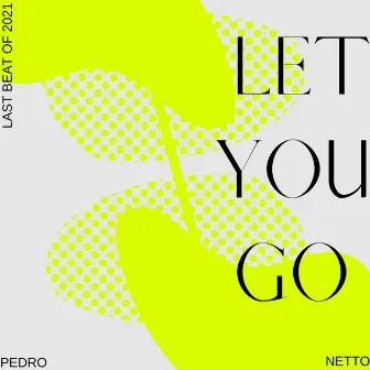 LET YOU GO by Pedro Netto