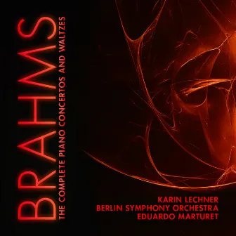 Brahms: The Complete Piano Concertos and Waltzes by Eduardo Marturet