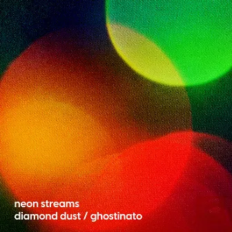 Diamond Dust / Ghostinato by Neon Streams