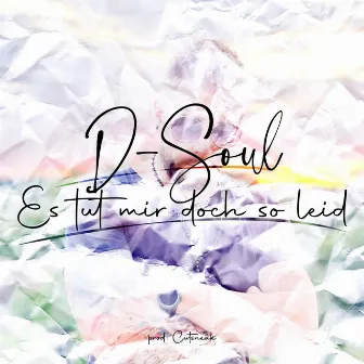 Es tut mir doch so leid by D-Soul