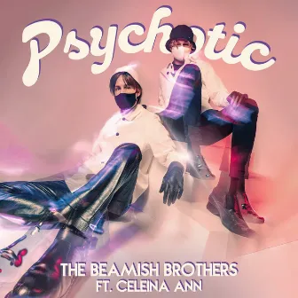 Psychotic by The Beamish Brothers