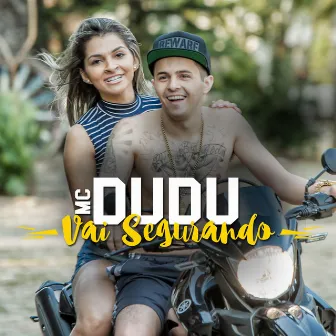 Vai Segurando by Mc Dudu