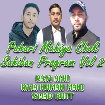 Pahari Mahiya Chok Sahiban Program, Vol. 2 by 