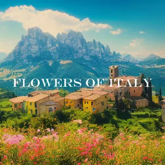 Flowers of Italy by Flamme du Savoir