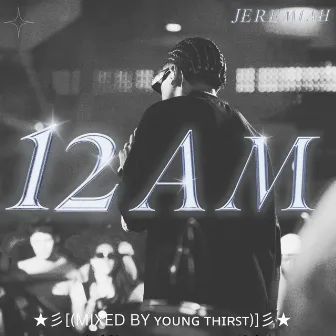 12AM (Mixed by Young Thirst) by JEREMIAH