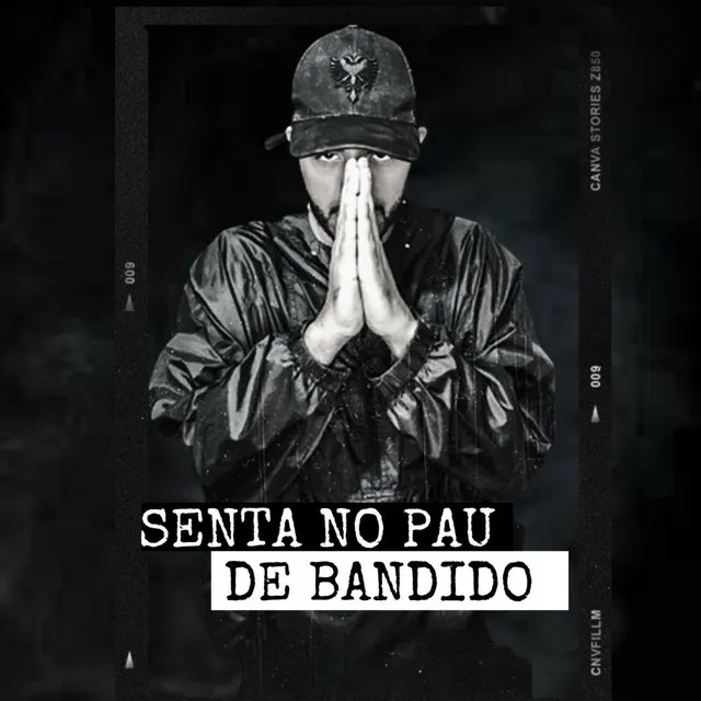 SENTA NO PAU DE BANDIDO