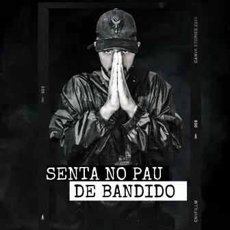 SENTA NO PAU DE BANDIDO by mc lk da rocinha