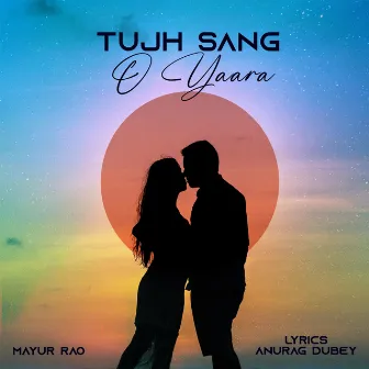 Tujh Sang O Yaara by Mayur Rao