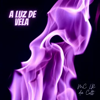 A Luz de Vela by MC Lr Da Colt