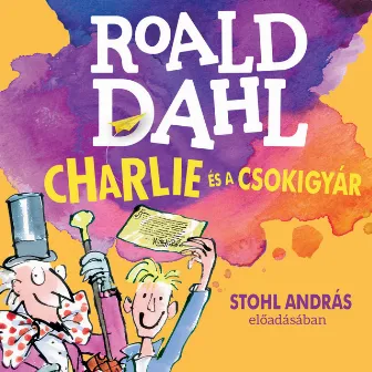 Charlie és a csokigyár (Unabridged) by Roald Dahl