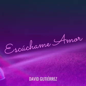 Escúchame Amor by David Gutiérrez